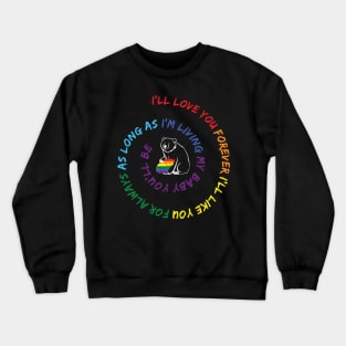 LGBT Bear I'll Love You Forever I'll Like You For Always My Baby Crewneck Sweatshirt